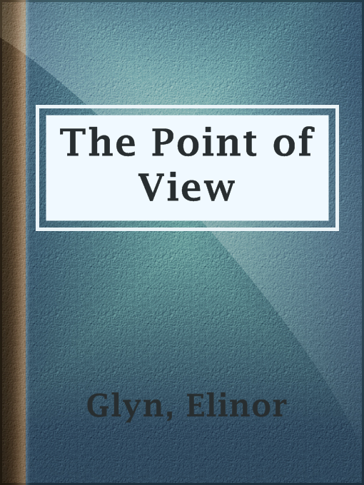 Title details for The Point of View by Elinor Glyn - Available